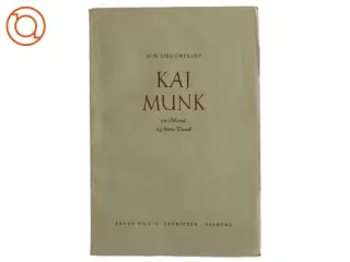 Kaj Munk - en Mand og hans Daad af H. H. Siegumfeldt (Bog)