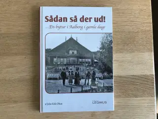 Sådan så der ud! ..En bytur i Aalborg i gamle dage