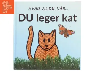 Hvad vil du, når DU leger kat - af Sarah Kirstein