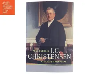 J.C. Christensen : et politisk menneske af Poul Duedahl (Bog)