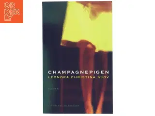 Champagnepigen : roman af Leonora Christina Skov (Bog)
