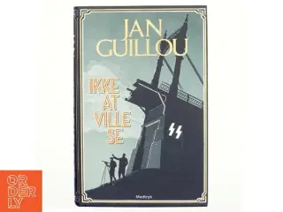 Ikke at ville se af Jan Guillou (Bog)