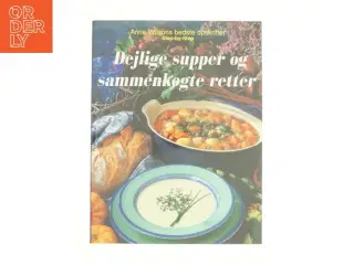 Dejlige supper og sammenkogte retter af Anne Wilson (Bog)