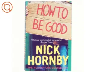 How to be good af Nick Hornby (Bog)