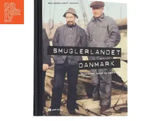 Smuglerlandet Danmark : mennesker, sprut og cigaretter af Nils Valdersdorf Jensen (Bog)