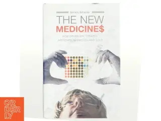 The new medicines : how drugs are created, approved, marketed, and sold af Bernice Schacter (Bog)