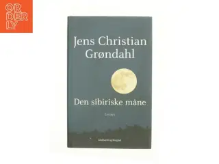 Den sibiriske måne : essays af Jens Christian Grøndahl (Bog)