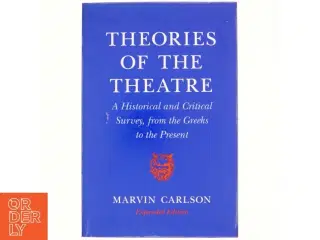 Theories of the theatre : a historical and critical survey, from the Greeks to the present af Marvin Carlson (1935-) (Bog)