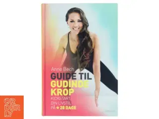 Guide til gudindekrop : kickstart din livsstil på 28 dage af Anne Bech (Bog)