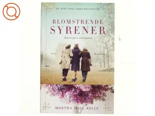 Blomstrende syrener : roman af Martha Hall Kelly (Bog)