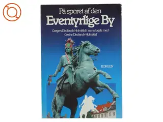 På sporet af den eventyrlige By af Gregers Dirckinck-Holmfeld (bog) fra Borgen