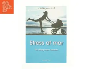 Stress af mor af Julie Nygaard Ulrik (Bog)