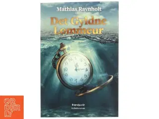Det gyldne lommeur : kollektivroman af Mathias Ravnholt (f. 1995) (Bog)