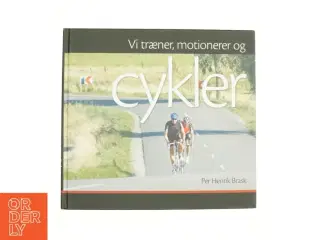 Vi træner, motionerer og cykler af Per Henrik Brask (Bog)