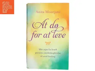 At dø for at leve af Anita Moorjani (Bog)
