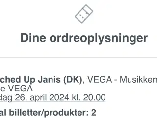 2 billetter til Psyched Up Janis i Vega (26 april)