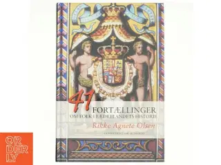 41 fortællinger om folk i fædrelandets historie af Rikke Agnete Olsen (f. 1939) (Bog)