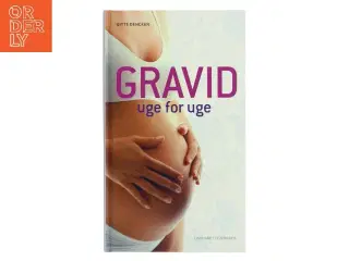 Gravid - uge for uge af Gitte Dencker (Bog)