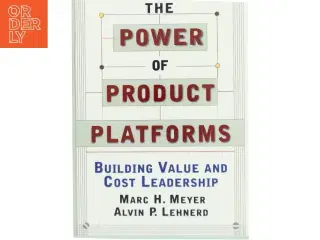 The power of product platforms : building value and cost leadership af Marc H. Meyer (Bog)