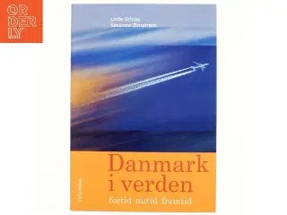Danmark i verden : fortid, nutid, fremtid af Lotte Schou (Bog)