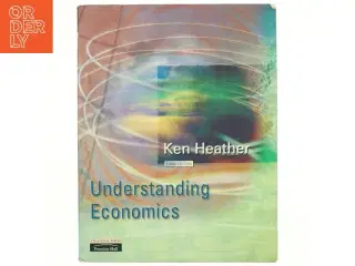 Understanding economics af Ken Heather (Bog)
