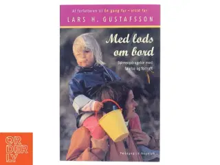 Med lods om bord : børneopdragelse med følelse og fornuft af Lars H. Gustafsson (Bog)