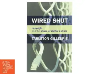 Wired Shut af Tarleton Gillespie (Bog)
