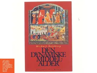 Den dynamiske middelalder af Michael Nordberg (Bog) fra Forlaget Per Kofod