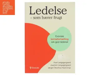 Ledelse - som bærer frugt : Evovias kernefortælling om god ledelse af Poul Langagergaard (Bog)