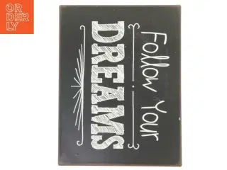 Dekorativ tavle med teksten &#39;Follow Your Dreams&#39;