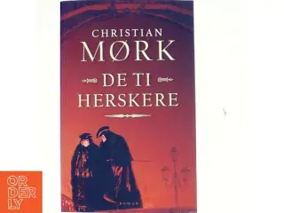 De ti herskere af Christian Mørk (Bog)