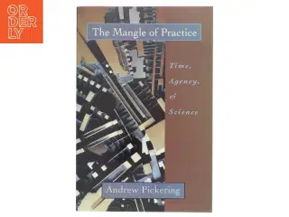 The Mangle of Practice af Andrew Pickering (Bog)