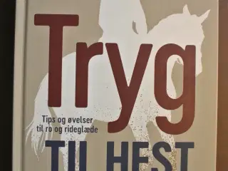 tryg til hest - tips og øvelser til ro og rideglæd