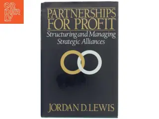 Partnerships for profit : structuring and managing strategic alliances af Jordan D. Lewis (Bog)