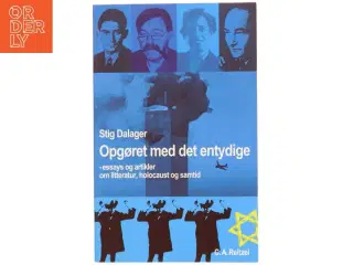 Opgøret med det entydige : essays og artikler om litteratur, holocaust og samtid af Stig Dalager (Bog)
