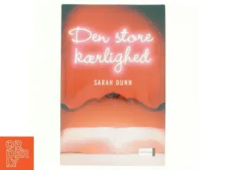 Den store kærlighed af Sarah Dunn (Bog)