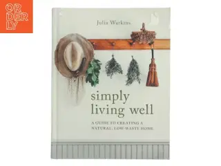 Simply Living Well af Julia Watkins (Bog)