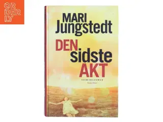 Den sidste akt : kriminalroman af Mari Jungstedt (Bog)