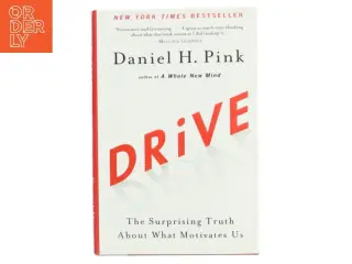 Drive : the surprising truth about what motivates us af Daniel H. Pink (Bog)