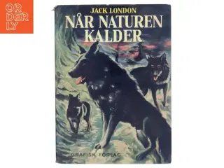 Når naturen kalder af Jack London (Bog) fra Grafisk Forlag