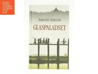 Glaspaladset af Amitav Ghosh (Bog)