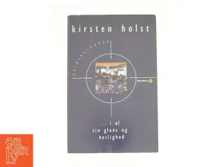 I al sin glans og herlighed af Kirsten Holst (f. 1936) (Bog)
