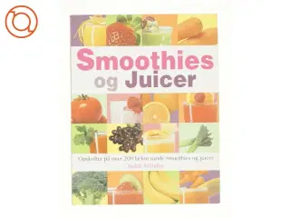 Smoothies og juicer af Judith Millidge (Bog)
