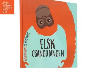 Elsk Orangutangen af Stefan Casta (Bog)