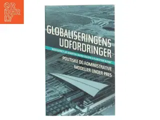 Globaliseringens udfordringer : politiske og administrative processer under pres (Bog)