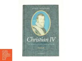 Christian IV - en mand under indflydelse af Bodil Wamberg (Bog)