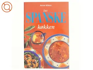 Det spanske køkken af Anne Wilson (Bog)