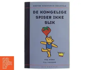 De kongelige spiser ikke slik af Grethe Dirckinck-Holmfeld (Bog)