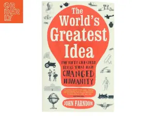The world's greatest idea : the fifty greatest ideas that have changed humanity af John Farndon (Bog)
