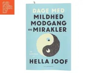 Dage med mildhed, modgang & mirakler : en almanak af Hella Joof (Bog)